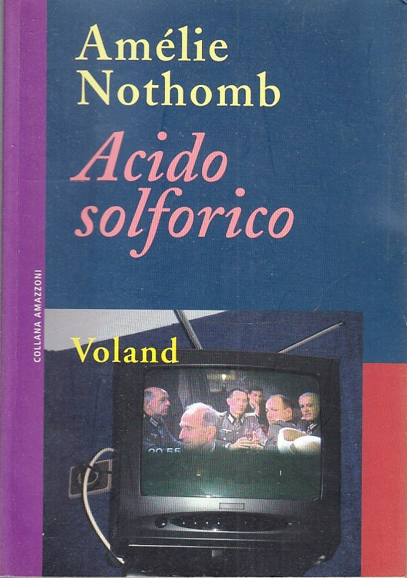 LN- ACIDO SOLFORICO - AMELIE NOTHOMB - VOLAND- AMAZZONI- 1a ED.- 2006- B- ZFS186