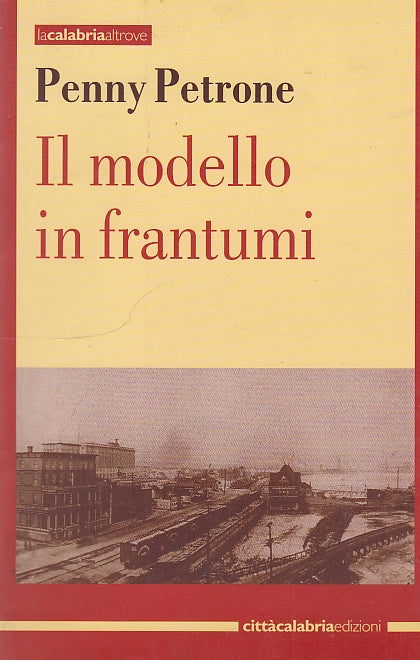 LS- IL MODELLO IN FRANTUMI - PETRONE - CITTA'CALABRIA --- 2004 - B - YDS569