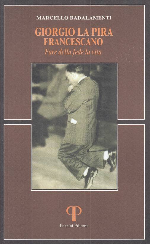 Giorgio La Pira francescano Fede Vita - Badalamenti - Pazzini - 1a ed. - ZFS113