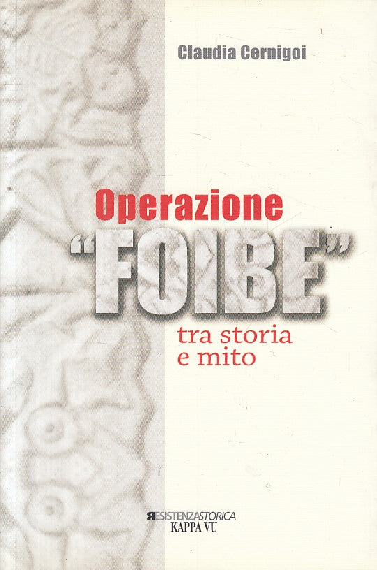 LS- OPERAZIONE "FOIBE" STORIA E MITO - CERNIGOI - KAPPA VU --- 2012 - B - YFS607