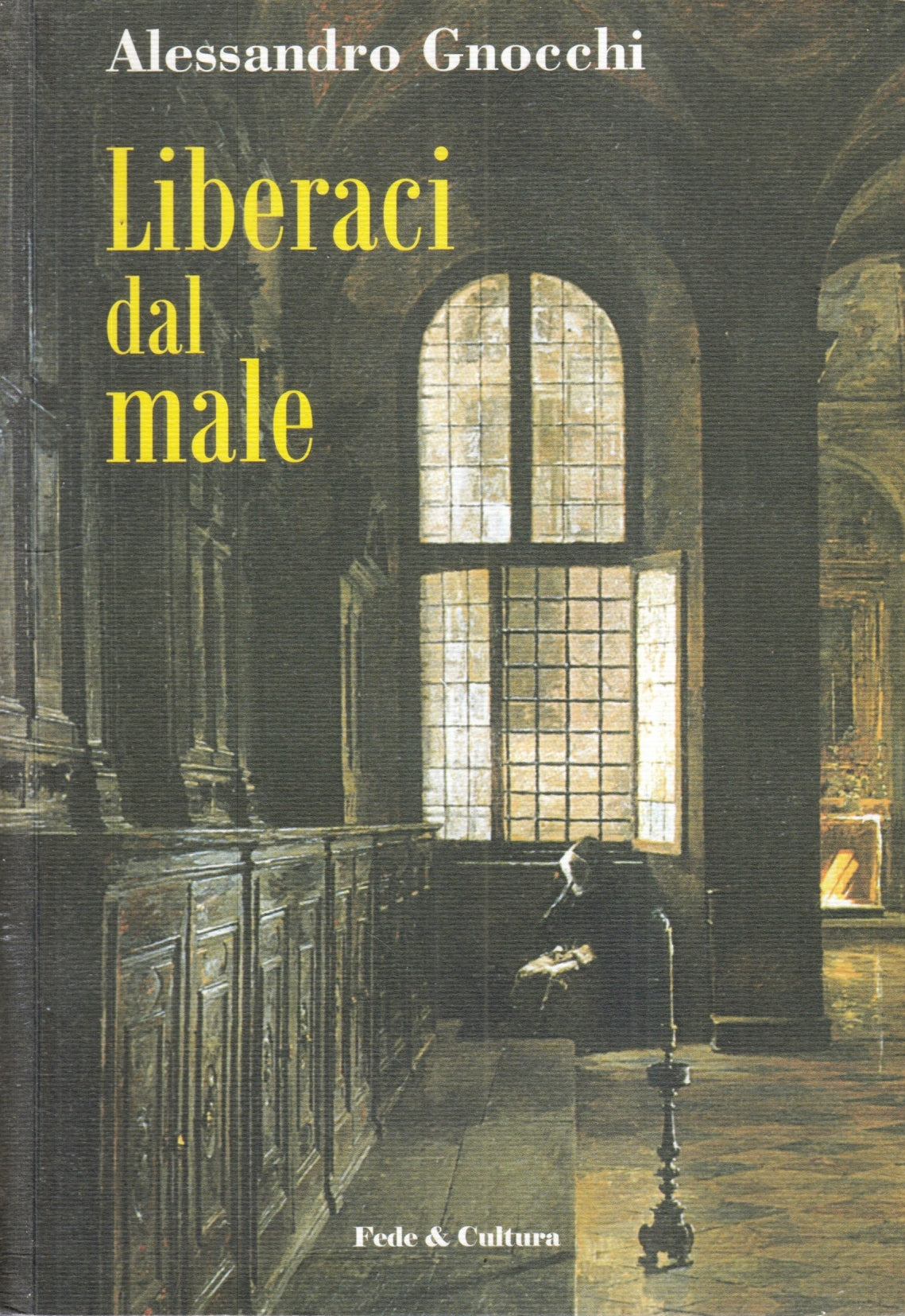 Liberaci dal male - Alessandro Gnocchi - Fede & Cultura - 1a ed. - ZFS96