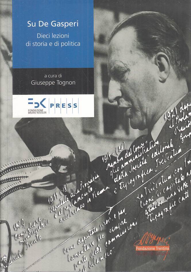 LS- SU DE GASPERI DIECI LEZIONI STORIA E POLITICA -- FBK --- 2013 - B - ZTS208