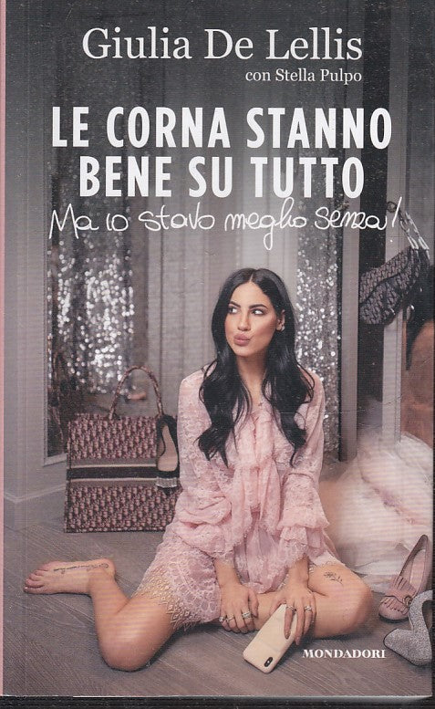 LE CORNA STANNO BENE SU TUTTO - GIULIA DEL LELLIS - MONDADORI - B - JXS49