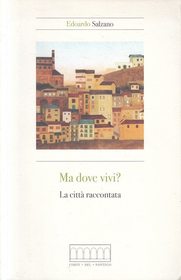 LZ- MA DOVE VIVI? LA CITTA' RACCONTATA - EDOARDO SALZANO ---- 2007 - B - YFS603