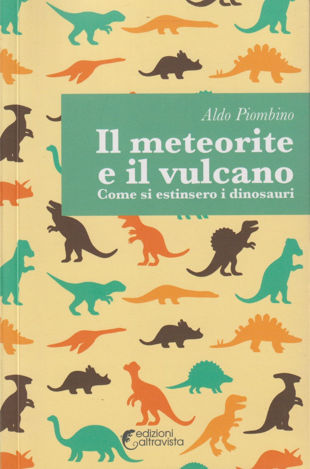 Il meteorite e il vulcano - Aldo Piombino - Altravista - 1a ed. 2015 - ZFS128