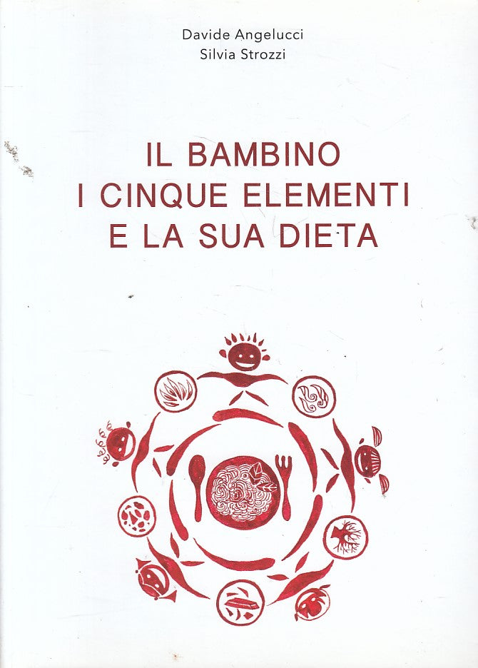 LS- IL BAMBINO I CINQUE ELEMENTI E LA SUA DIETA-- PLANORBIS--- 2013 - B - ZFS447