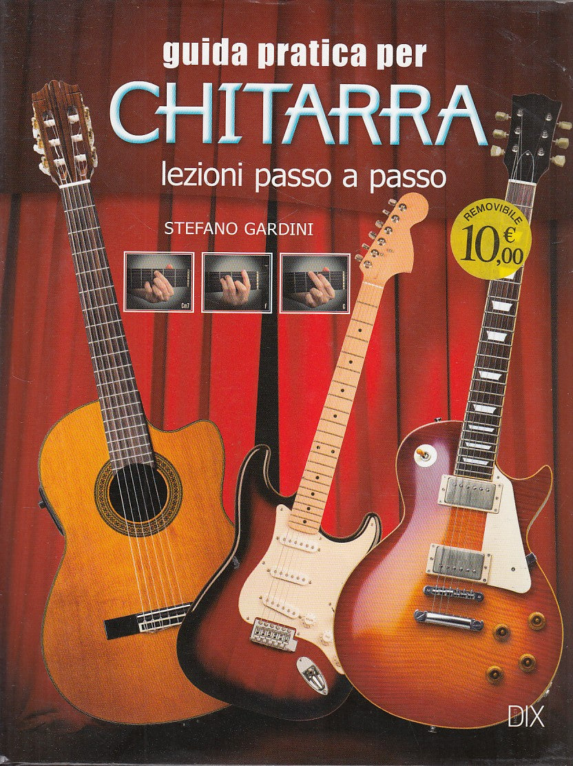 LZ- GUIDA PRATICA PER CHITARRA LEZIONI PASSO - STEFANO GARDINI - DIX- CS- YDS460