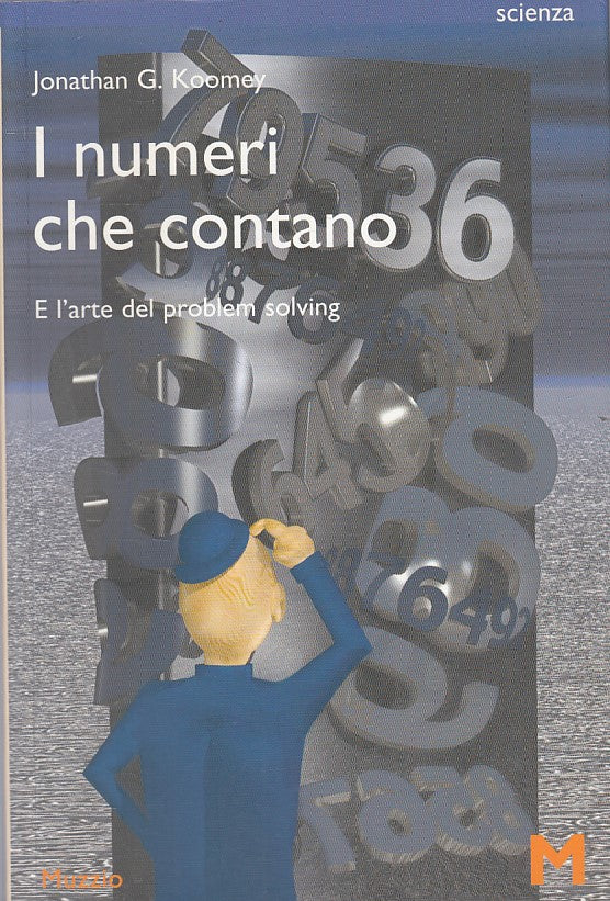 LZ- I NUMERI CHE CONTANO L'ARTE PROBLEM SOLVING -- MUZZIO --- 2009 - B - ZFS632