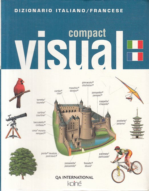 LZ- COMPACT VISUAL DIZIONARIO ITALIANO FRANCESE -- QA KOINE--- 2009 - B - YFS724