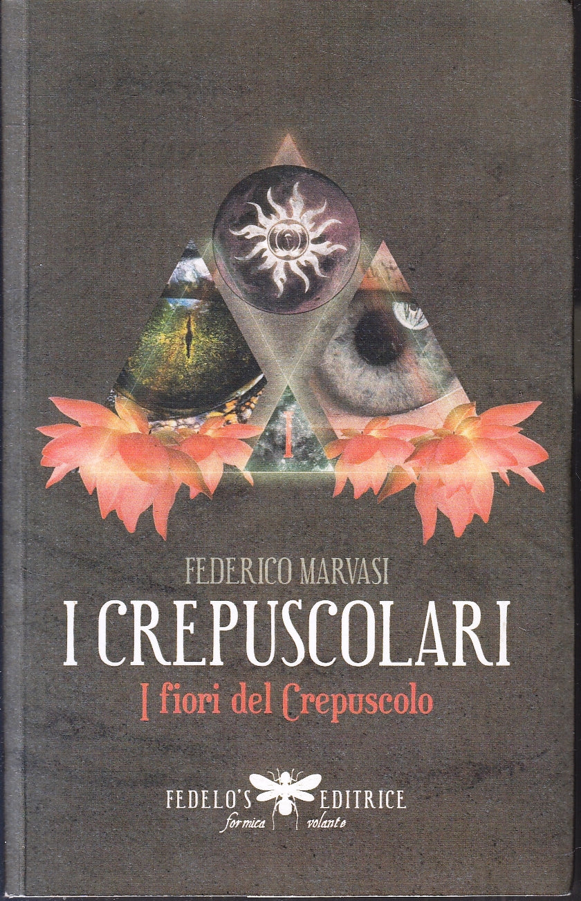 I CREPUSCOLARI I FIORI DEL CREPUSCOLO - MARVASI- FEDELO'S--- 2012- B- YFS167