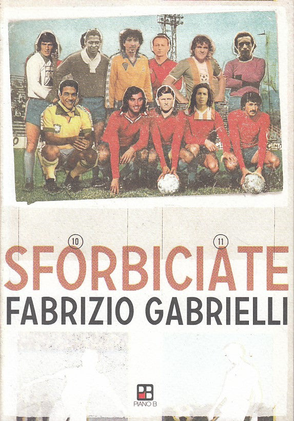 LN- SFORBICIATE STORIE DI PALLONE - GABRIELLI - PIANO B --- 2012 - B - ZFS662