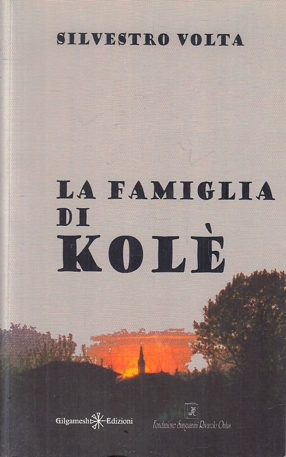 LN- LA FAMIGLIA DI KOLE' - SILVESTRO VOLTA - GILGAMESH --- 2013 - B - ZFS251