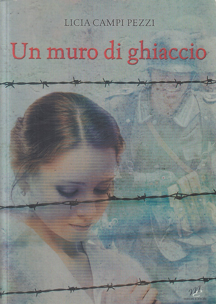 LN2- UN MURO DI GHIACCIO - LICIA CAMPI PEZZI - MIREMI - B - JXS135