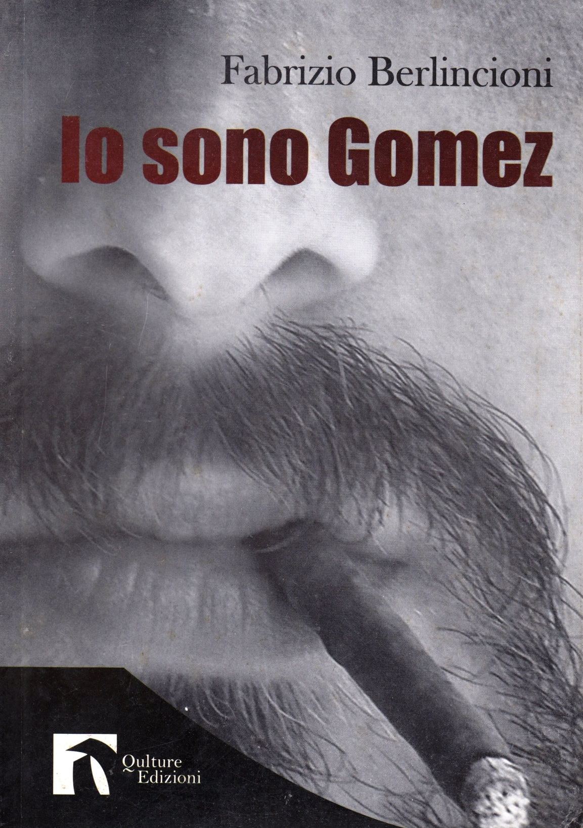 Io sono Gomez - Fabrizio Berlincioni - Qulture Edizioni - 1a ed.- ZFS116