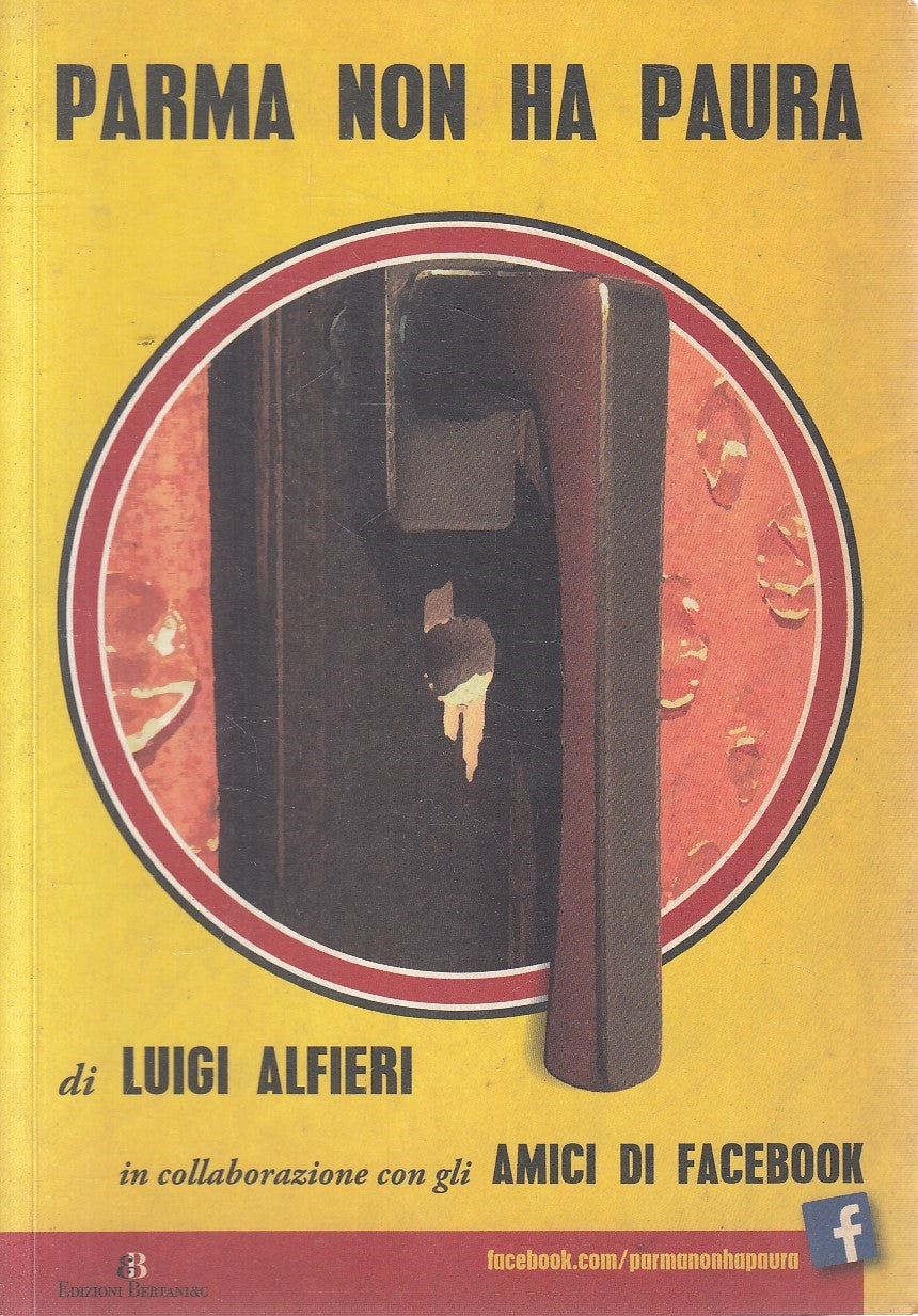 PARMA NON HA PAURA - LUIGI ALFIERI FACEBOOK - BERTANI&C. --- 2016- B- YFS477