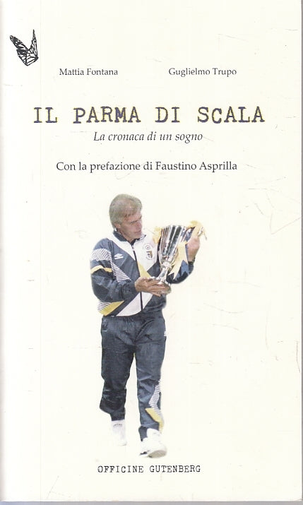Il Parma di Scala Cronaca di un sogno- Fontana Trupo- Officine Gutenberg- ZFS229