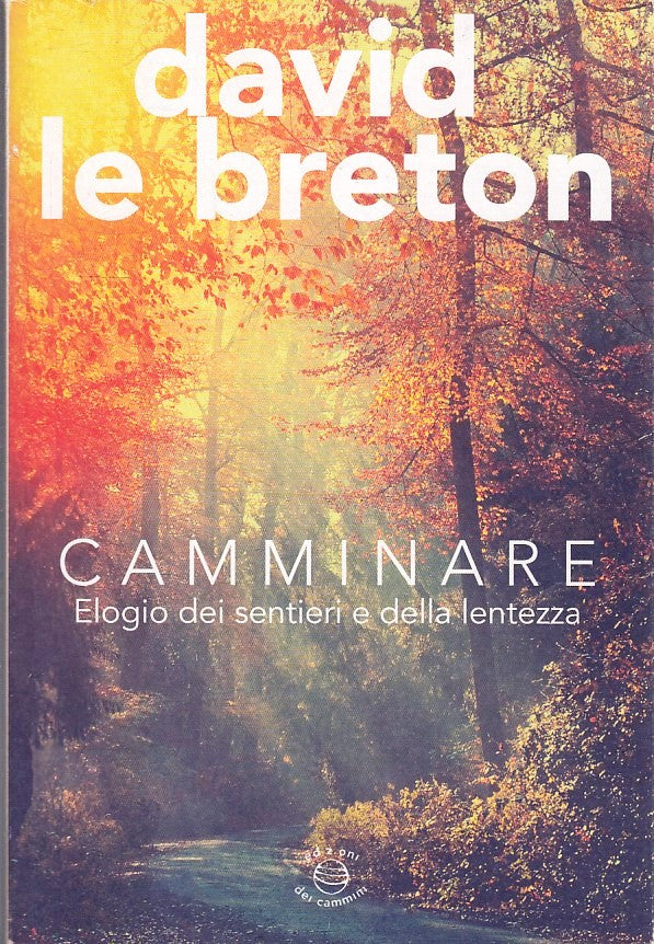 LZ- CAMMINARE ELOGIO SENTIERI - LE BRETON- DEI CAMMINI-- 1a ED.- 2015- B- ZFS186
