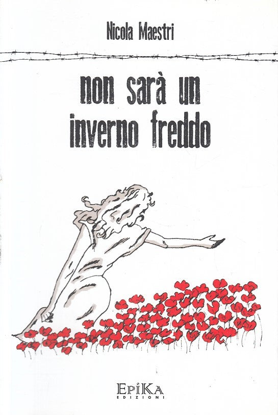 LN- NON SARA' UN INVERNO FREDDO - NICOLA MAESTRI - EPIKA --- 2009- B- YFS378