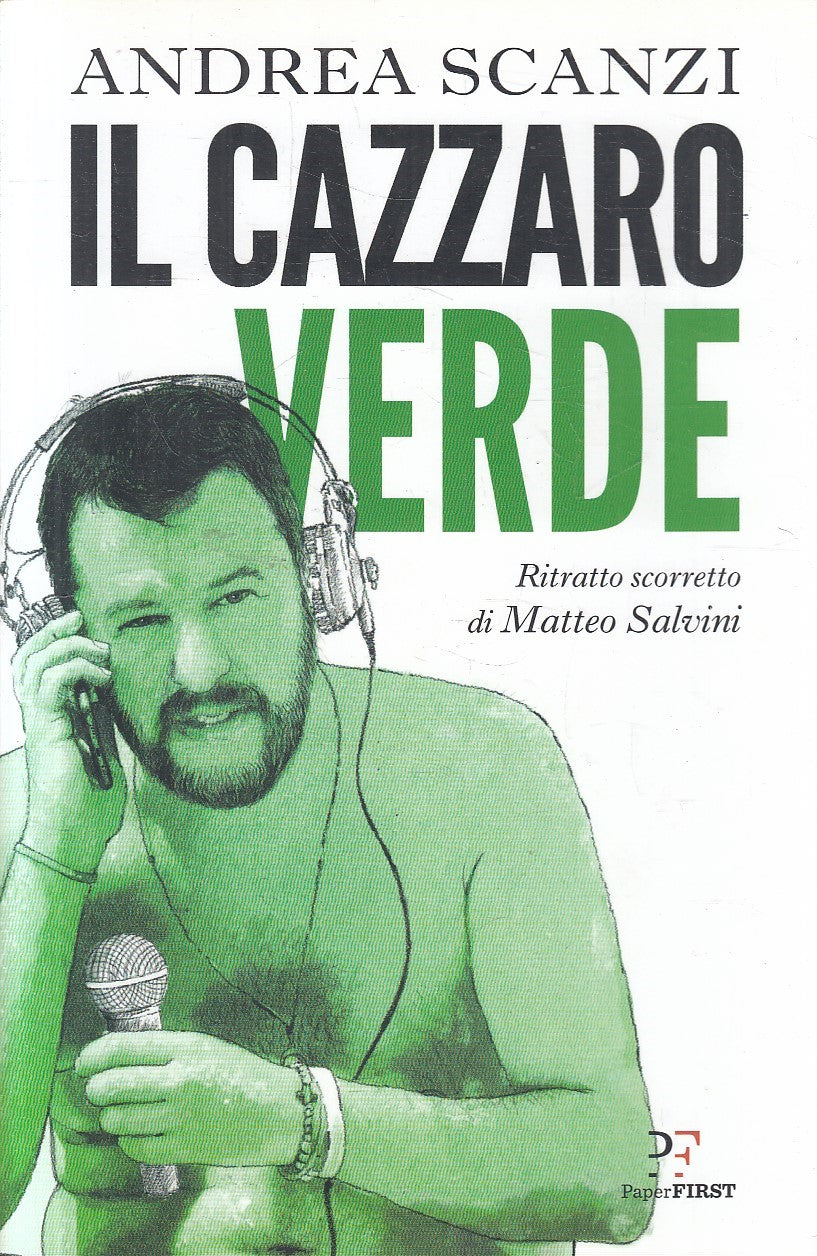 LN2- IL CAZZARO VERDE RITRATTO SALVINI - ANDREA SCANZI - PAPER FIRST - B- JXS290