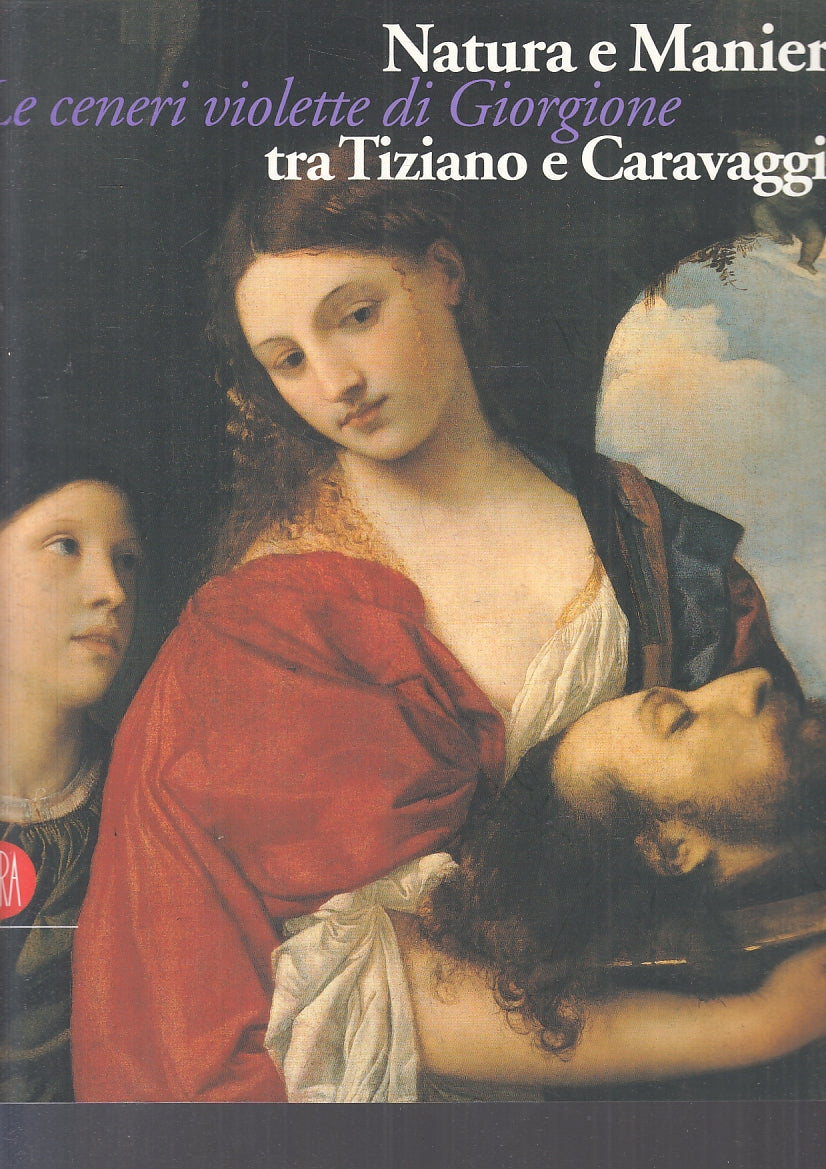 LT- NATURA E MANIERA TRA TIZIANO E CARAVAGGIO GIORGIONE-- SKIRA- 2004- B- YFS100