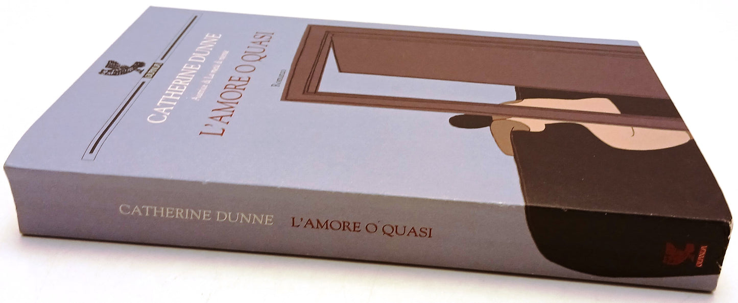 L'amore o quasi - Catherine Dunne - Guanda Narratori della Fenice - XFS