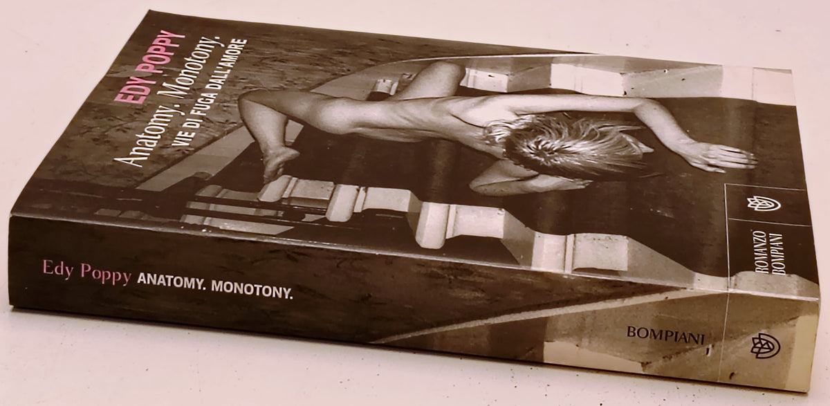 Anatomy. Monotony. Vie di fuga dall'amore - Edy Poppy - Bompiani- 1a ed.- ZFS278