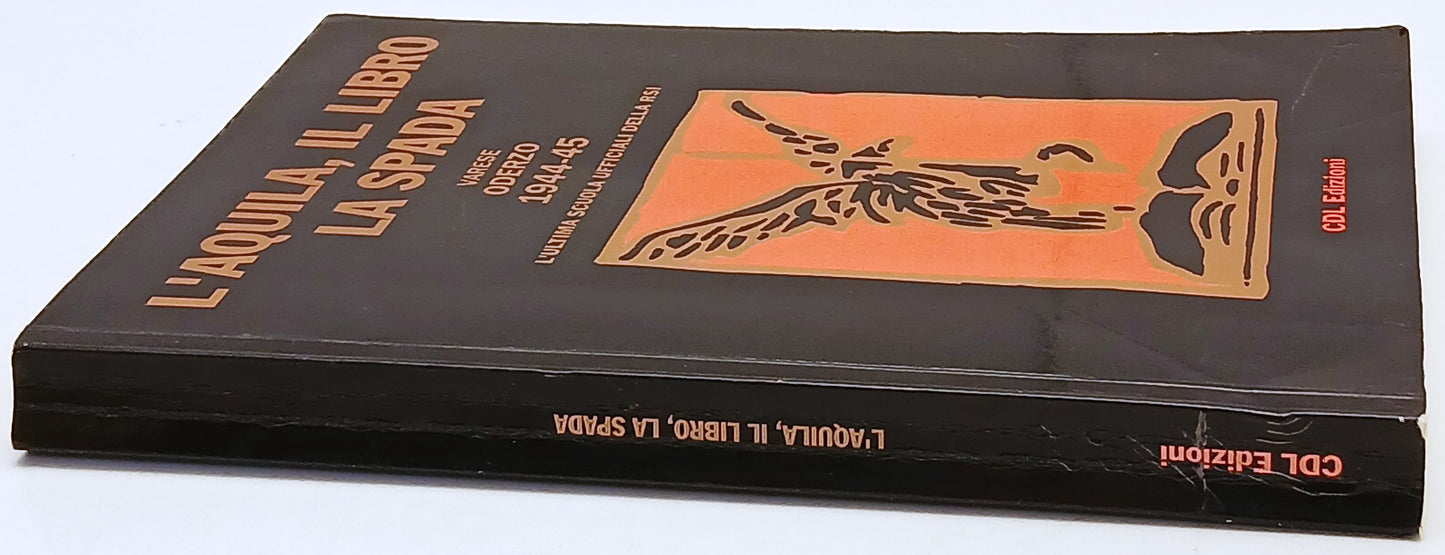 L'aquila il libro la spada Varese Oderzo 1944-45 Scuola ufficiali RSI - ZFS229