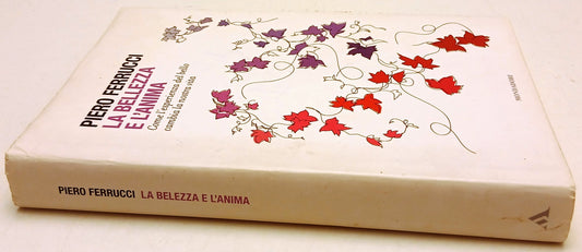 La bellezza dell'anima - Piero Ferrucci - Mondadori Saggi - 1a ed. - ZFS138