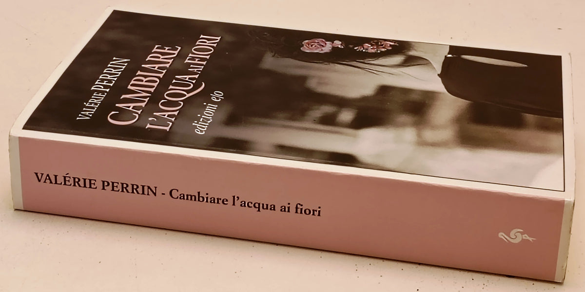 Cambiare l'acqua ai fiori - Valerie Perrin - Edizioni e/o Dal Mondo - XFS