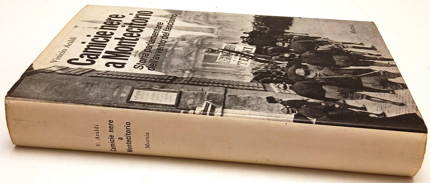 Camicie nere a Montecitorio Fascismo - Vinicio Araldi - Mursia - 1a ed. - ZFS198