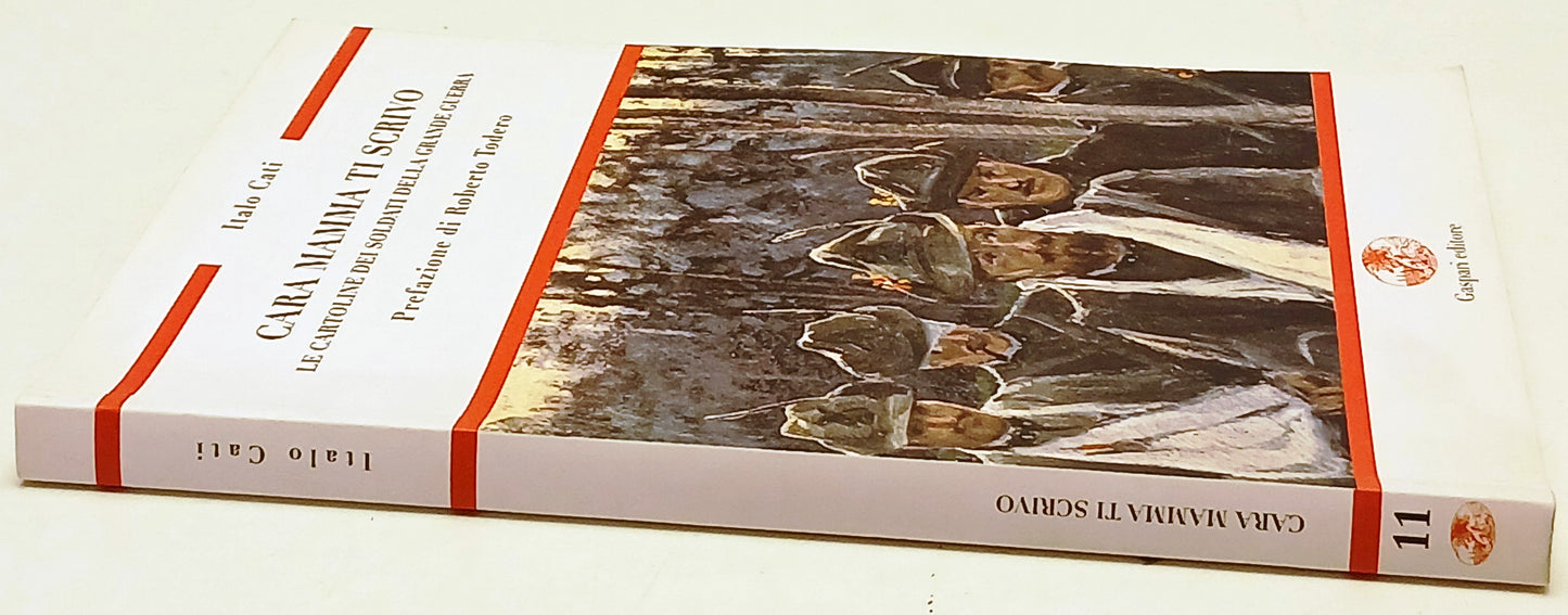 Cara mamma ti scrivo Cartoline soldati - Italo Cati - Gaspari - 1a ed.- ZFS232