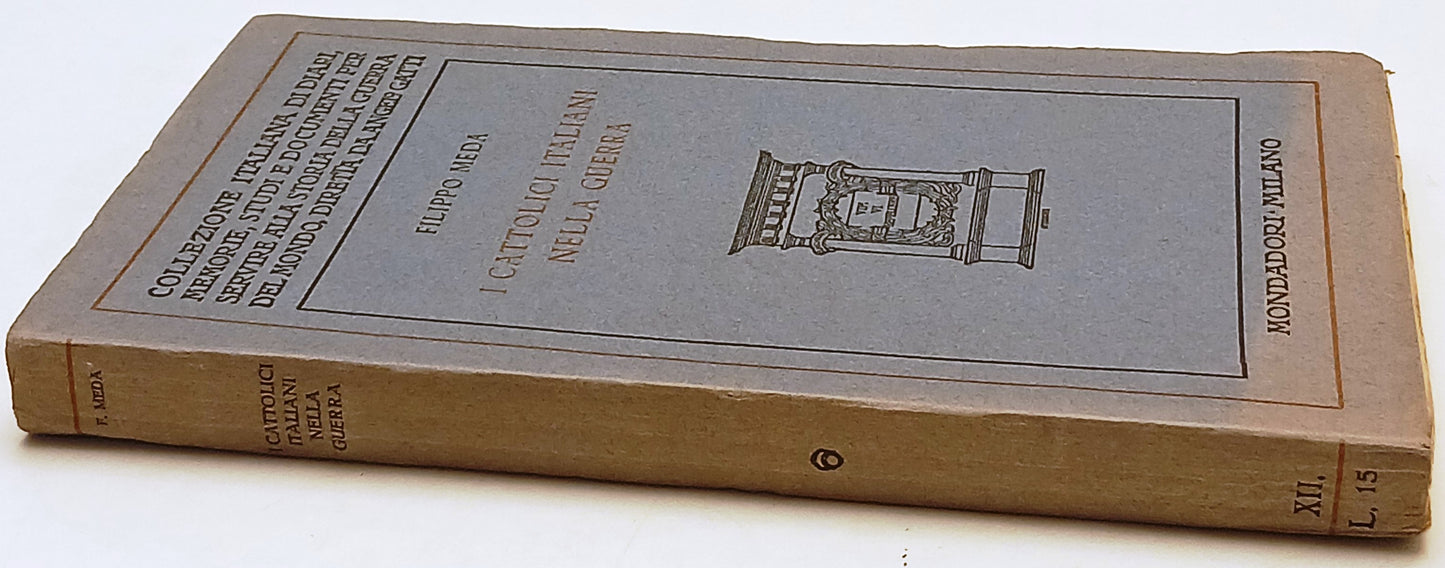I cattolici italiani nella guerra - Filippo Meda - Mondadori - 1a ed. - ZFS234