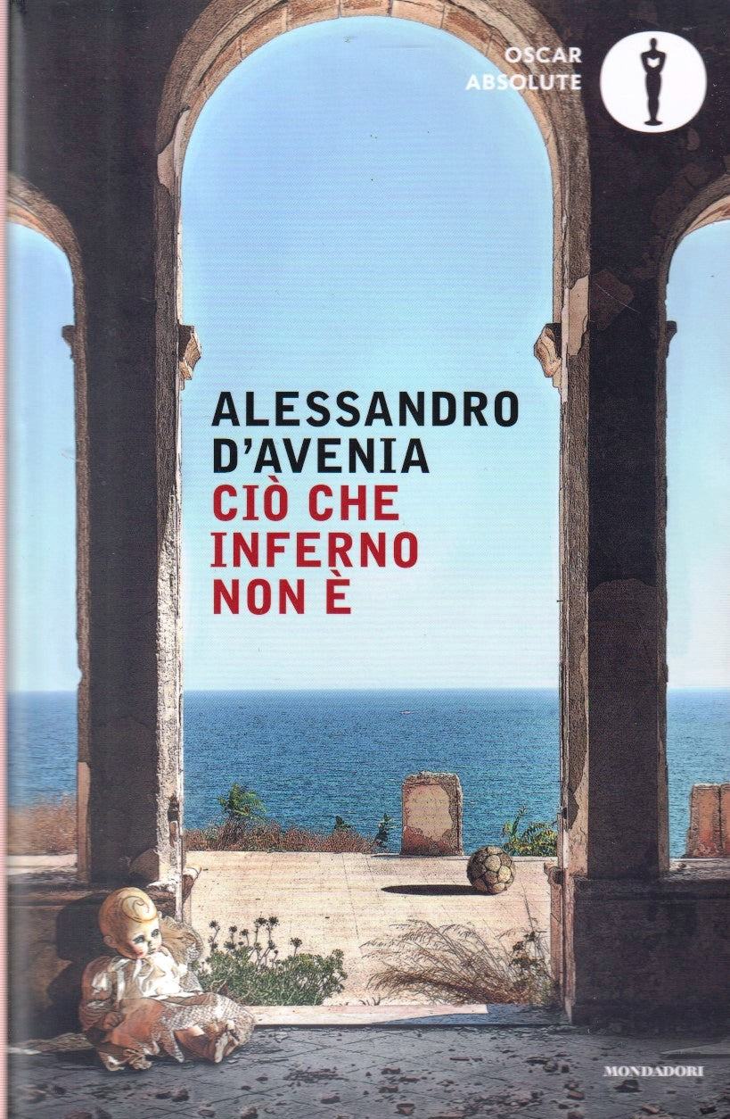 Cio' che inferno non e' - Alessandro D'Avenia - Mondadori Oscar Absolute - ZFS46