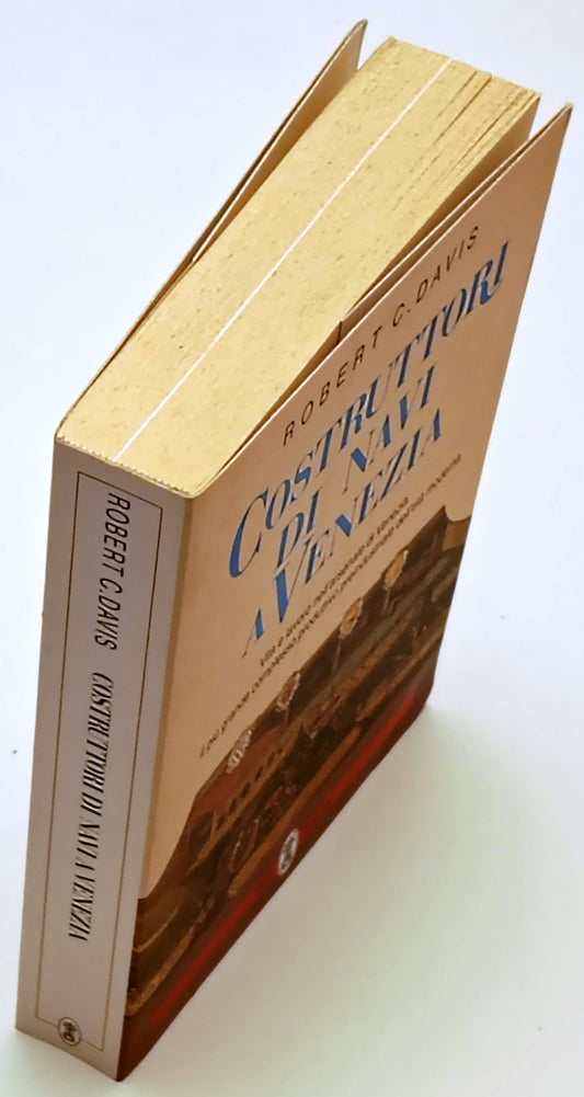 Costruttori di navi a Venezia - Robert C. Davis - Neri Pozza - 1a ed. - XFS136