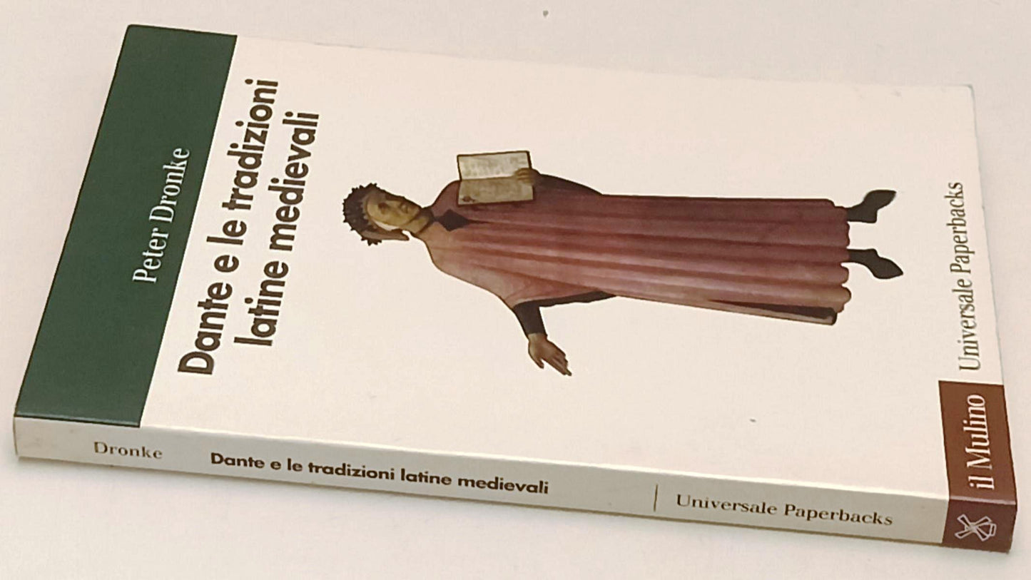 LS- DANTE E LE TRADIZIONI LATINE MEDIEVALI- PETER DRONKE- MULINO- 1998- B-XFS211