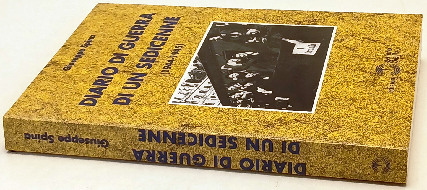Diario di guerra di un sedicenne- Giuseppe Spina- Settimo Sigillo- 1a ed.-ZFS218