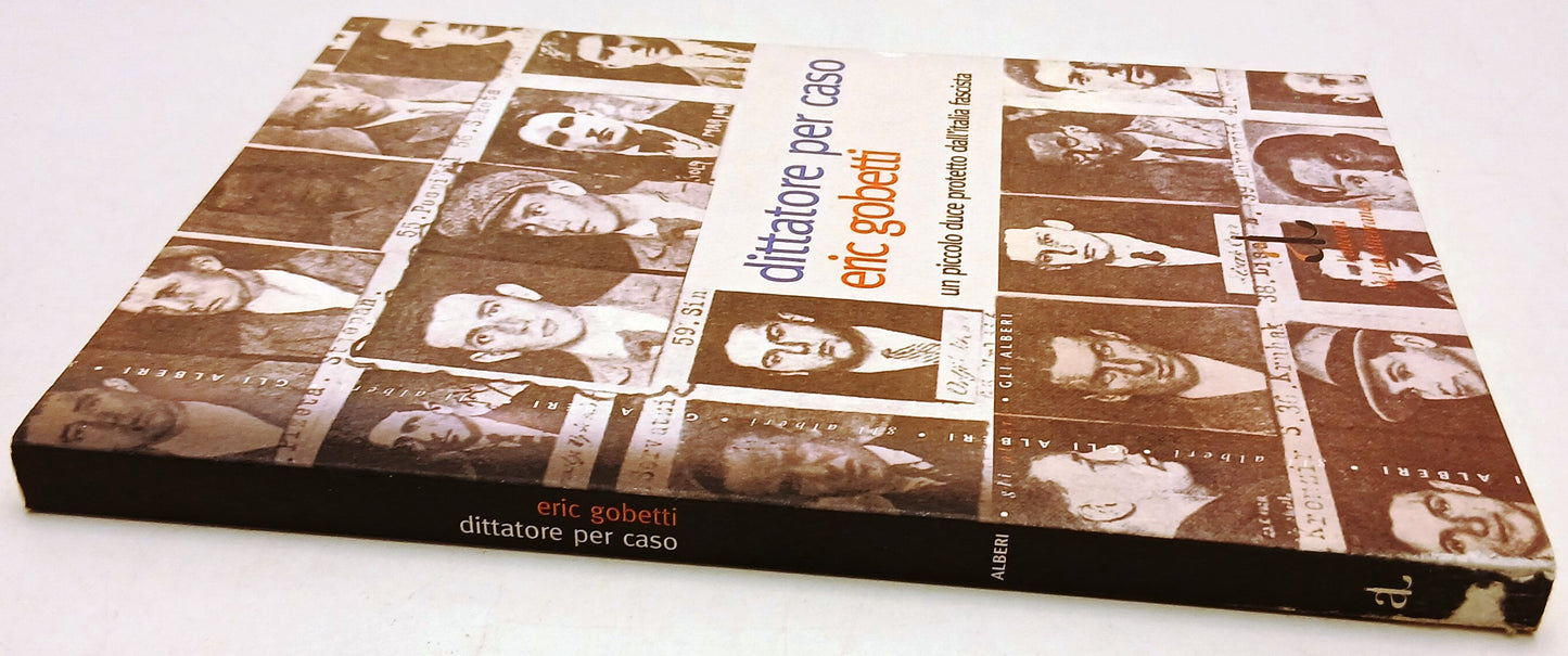 Dittatore per caso Un piccolo duce - Eric Gobetti - L'ancora - 1a ed.- ZFS144