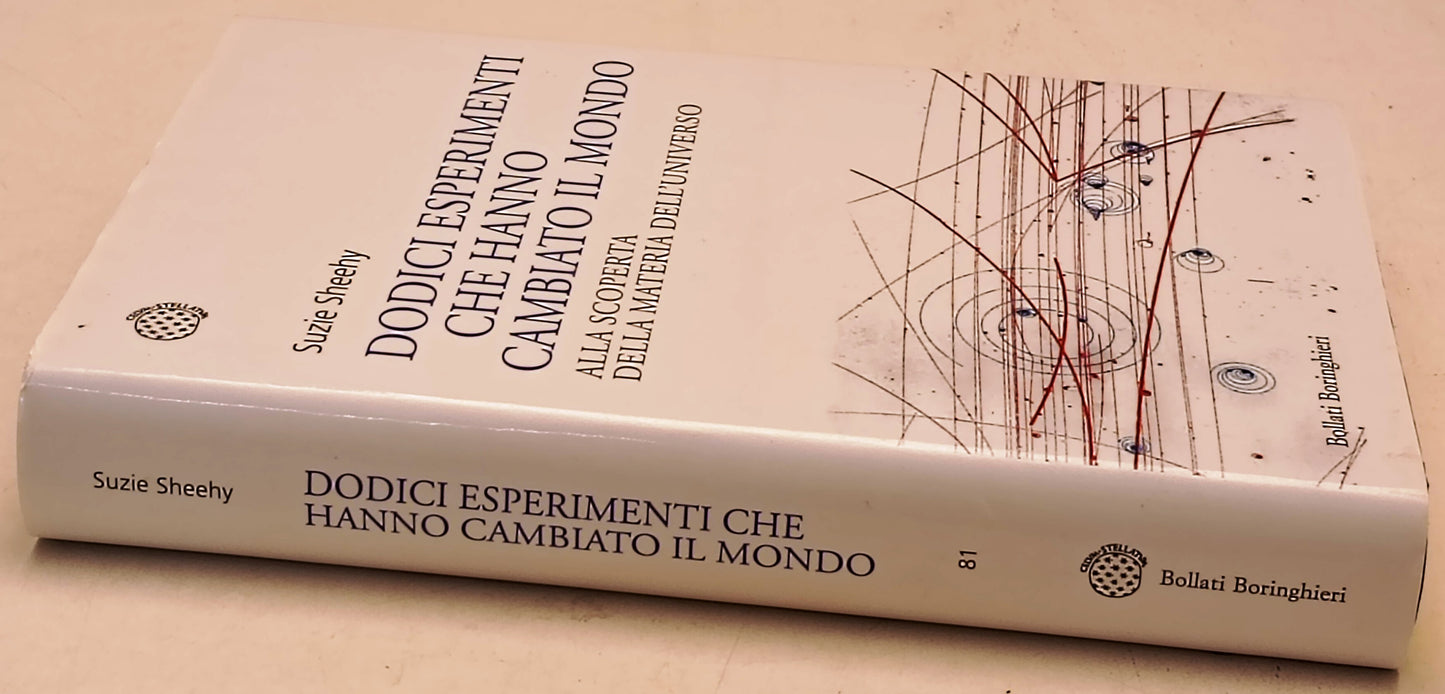 Dodici esperimenti che hanno cambiato il mondo - Sheeny - Boringhieri.- YFS421