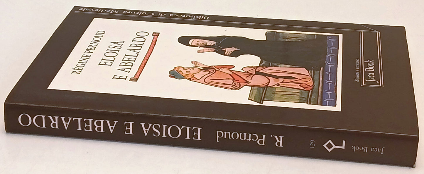 Eloisa e Abelardo - Regine Pernoud - Jaca Book Cultura Medievale - 1a ed.- XFS