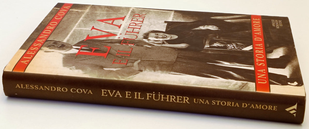 Eva e il Fuhrer Una storia d'amore - Alessandro Cova - Mondadori- 1a ed.- ZFS286