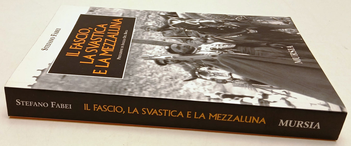 Il fascio la svastica e la mezzaluna - Stefano Fabei - Mursia - 1a ed. - ZFS201