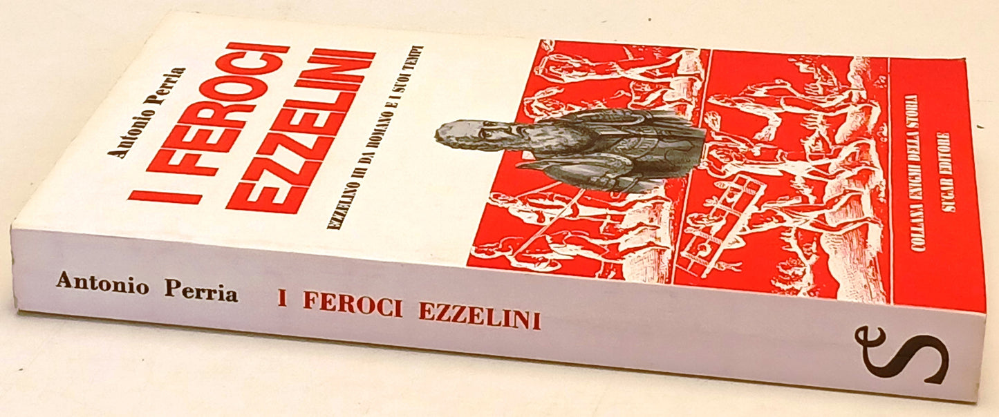 I feroci Ezzelini - Antonio Perria - Sugar Enigmi della Storia - 1a ed.- ZFS74
