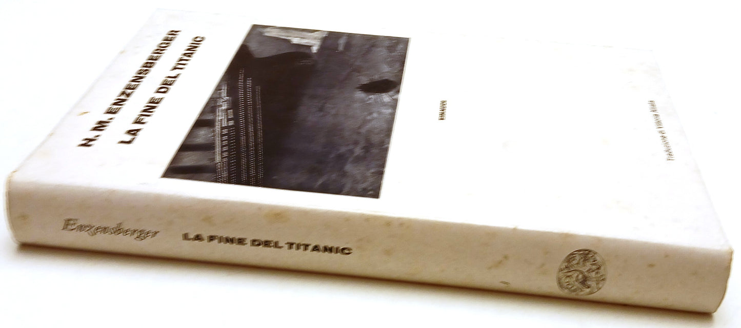 La fine del Titanic - H. M. Enzensberger - Einaudi - 1a ed. - XFS