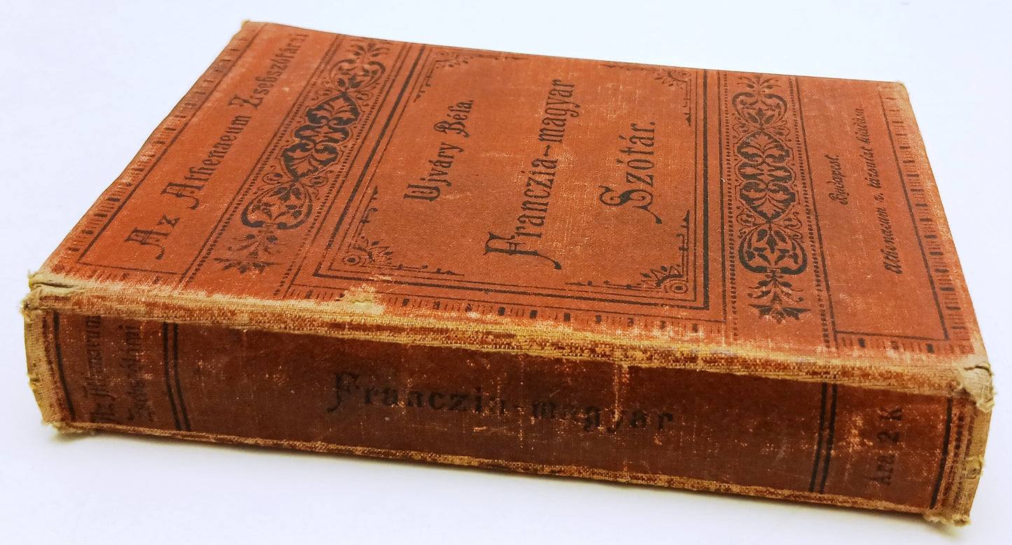 LZ- FRANCZIA-MAGYAR SZOTAR DIZIONARIO FRANCESE-MAGIARO- UJVARY BELA- 1903-ZFS83