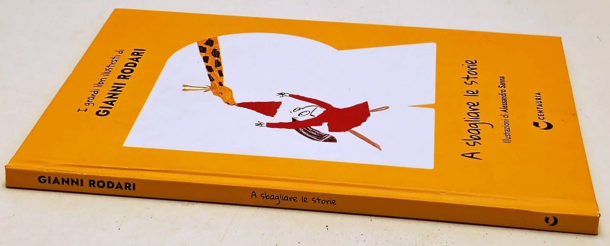 Grandi libri illustrati Gianni Rodari A sbagliare le storie - Centauria - YFS293