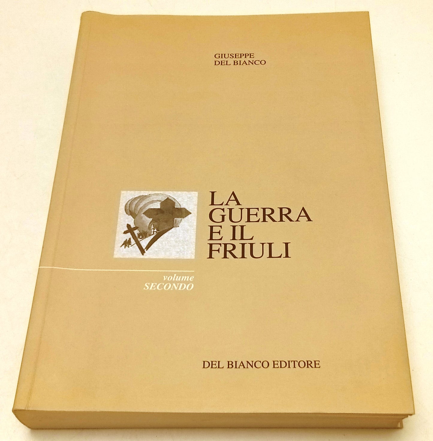 La guerra e il Friuli volume secondo - Giuseppe del Bianco - 2001 - ZFS267