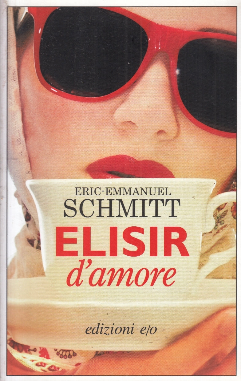 LN- ELISIR D'AMORE - ERIC EMMANUEL SCHMITT - EDIZIONI E/O-- 1a ED.- 2014- B- XFS