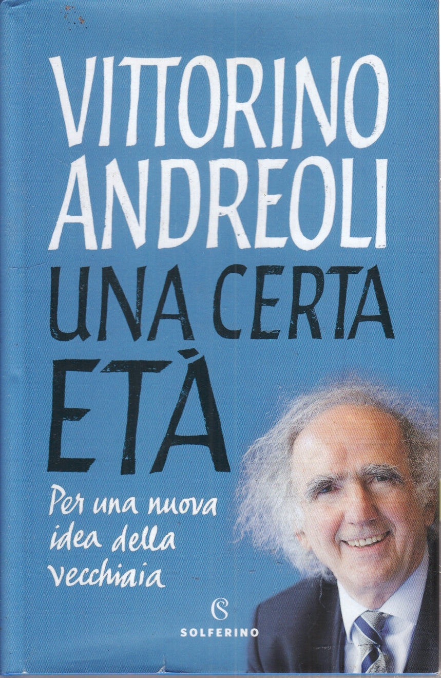 LS- UNA CERTA ETA' IDEA VECCHIAIA- VITTORIO ANDREOLI- SOLFERINO- 2020- CS-ZFS155