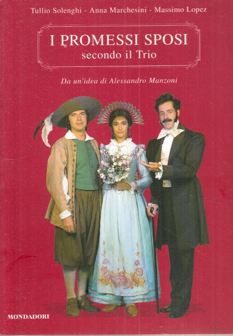 LN- I PROMESSI SPOSI SECONDO IL TRIO- SOLENGHI MARCHESINI LOPEZ- 2009- B- ZFS155