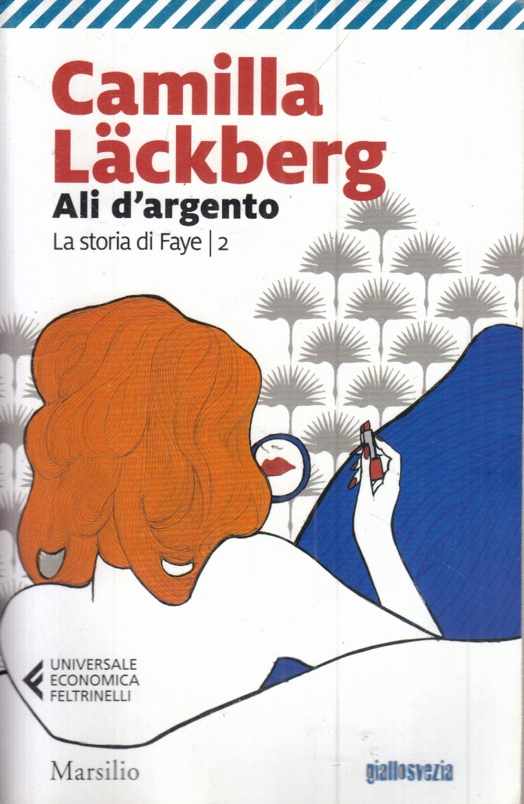 LG- ALI D'ARGENTO LA STORIA DI FAYE 2- CAMILLA LACKBERG- FELTRINELLI- UE- B- XFS